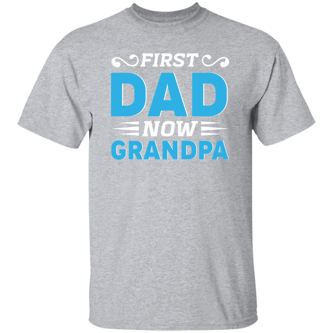 First Dad Now Grandpa | G500 5.3 oz. T-Shirt