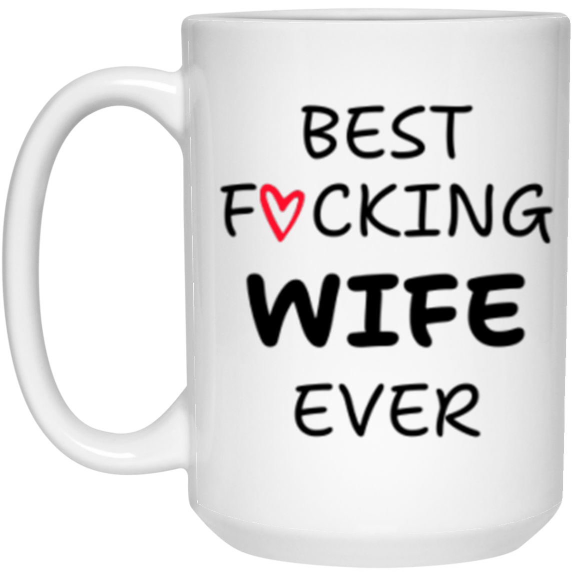 Best Wife Ever Mugs | white or with two - tone rim, interior & handle.