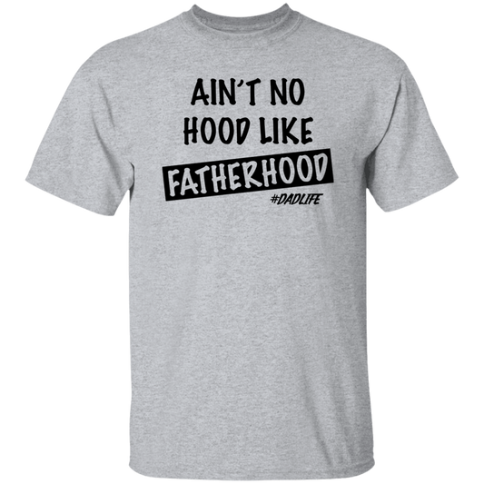 Ain't  No Hood Like FatherHood |G500 5.3 oz. T-Shirt