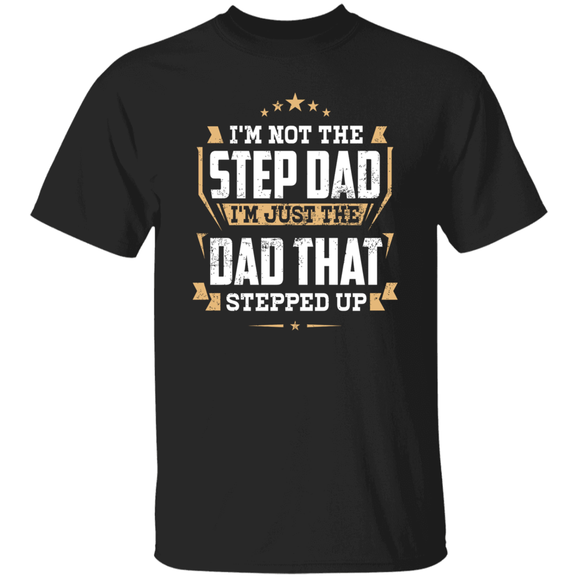 Dad That Stepped Up | G500 5.3 oz. T-Shirt