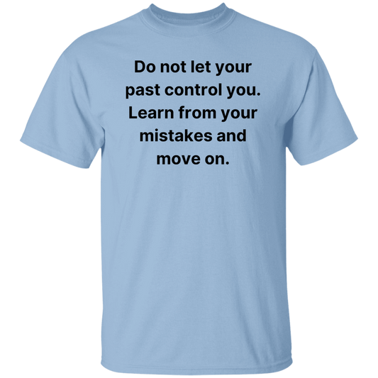 Do not let your past control you | G500 5.3 oz. T-Shirt