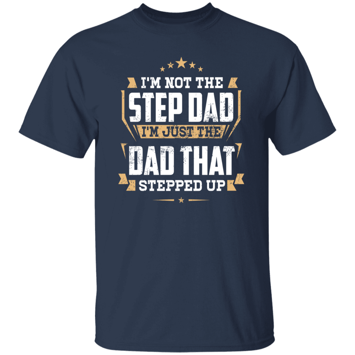 Dad That Stepped Up | G500 5.3 oz. T-Shirt