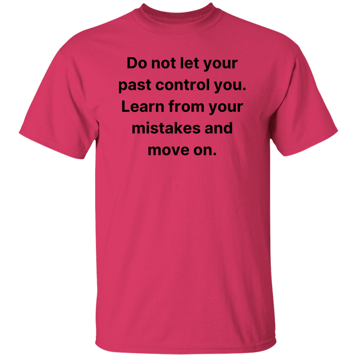 Do not let your past control you | G500 5.3 oz. T-Shirt