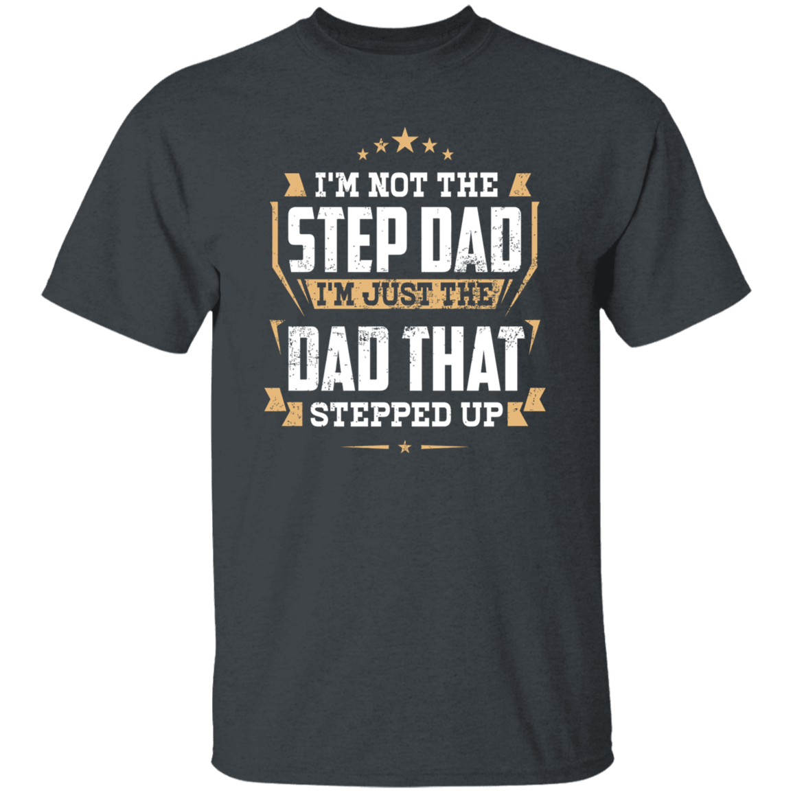 Dad That Stepped Up | G500 5.3 oz. T-Shirt