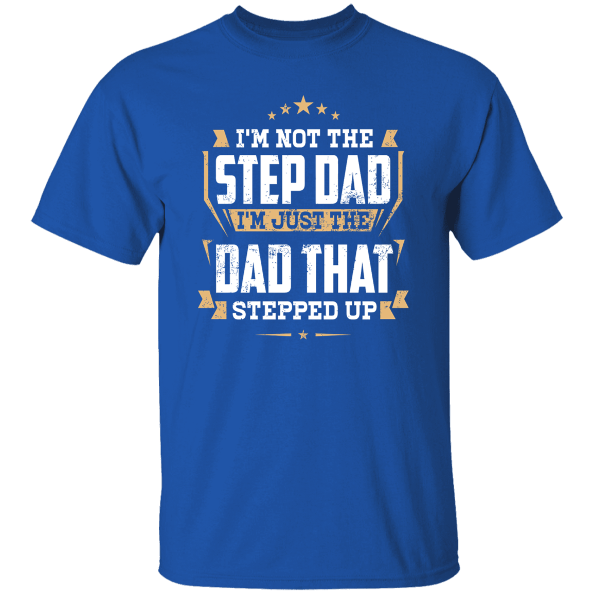 Dad That Stepped Up | G500 5.3 oz. T-Shirt