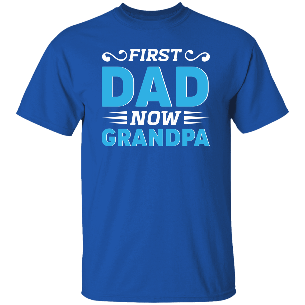 First Dad Now Grandpa | G500 5.3 oz. T-Shirt