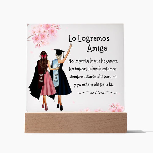 Lo logramos Amiga | Placa acrilicas.